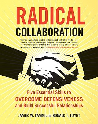 Download Radical Collaboration: Five Essential Skills to Overcome Defensiveness and Build Successful Relationships - James W. Tamm | ePub