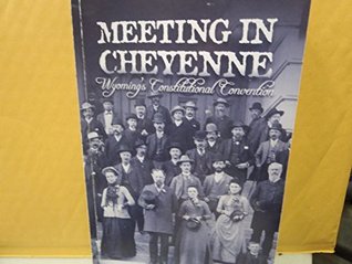 Download Meeting In Cheyenne: Wyoming's Constitutional Convention - Mike Mackey file in ePub