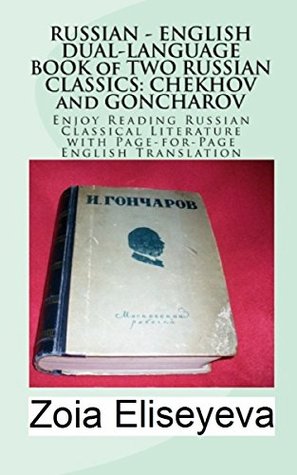 Download RUSSIAN - ENGLISH DUAL-LANGUAGE BOOK of TWO RUSSIAN CLASSICS: CHEKHOV and GONCHAROV: Enjoy Reading Russian Classical Literature with Page-for-Page English Translation - Zoia Eliseyeva file in PDF