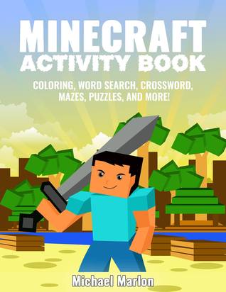 Full Download Minecraft Activity Book: 100  Awesome Pages With Hours of Fun! (Minecraft Coloring Book Pages, Word Search, Crossword, Mazes, Puzzles, Math Games and More!) - Michael Marlon file in PDF