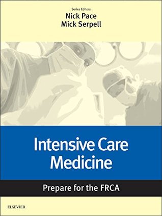 Full Download Intensive Care Medicine: Prepare for the FRCA: Key Articles from the Anaesthesia and Intensive Care Medicine Journal - Nicholas Pace file in PDF