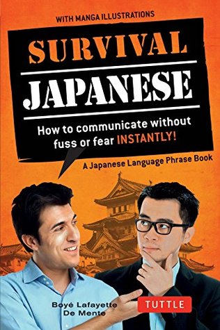 Download Survival Japanese: How to Communicate without Fuss or Fear Instantly! (Japanese Phrasebook) (Survival Series) - Boyé Lafayette de Mente | PDF