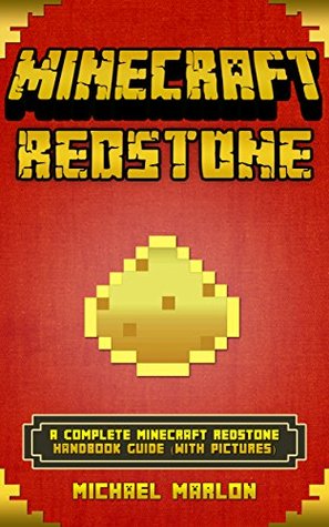 Download Minecraft Redstone: Minecraft Redstone - A Complete Minecraft Redstone Handbook Guide (With Pictures) (Master Minecraft Redstone)(An Unofficial Minecraft  seeds, minecraft diary, minecraft pe) - Michael Marlon | ePub