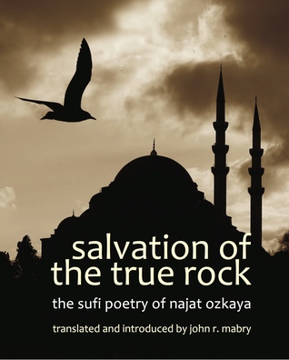 Download Salvation of the True Rock: The Sufi Poetry of Najat Ozkaya - John R. Mabry file in PDF