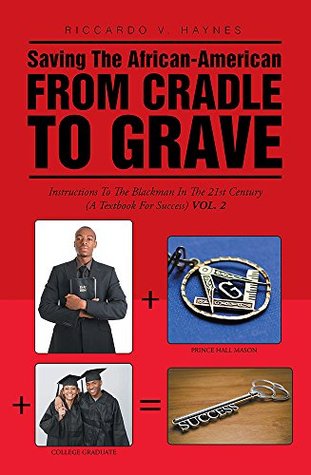 Download Saving the African-American from Cradle to Grave: Instructions to the Black Man in the 21st century (A Textbook for Success) - Riccardo V. Haynes file in ePub