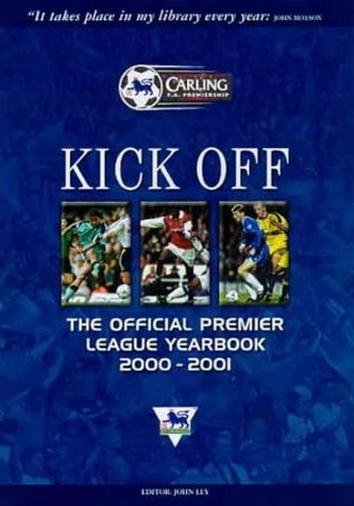 Download Kick Off 2000-2001: Official Premier League Fan's Guide - John Ley | PDF