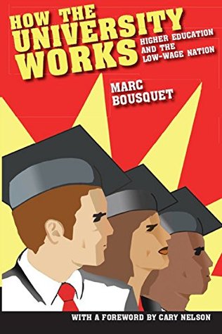 Read How the University Works: Higher Education and the Low-Wage Nation - Marc Bousquet file in ePub