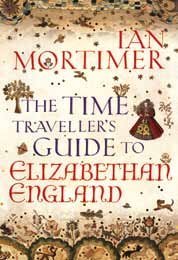 Full Download The Time Traveller's Guide to Elizabethan England - Ian Mortimer file in ePub