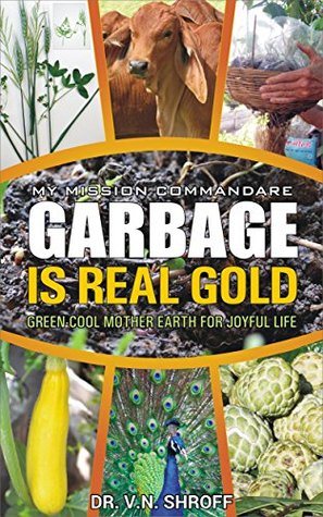 Full Download Garbage Is Real Gold: Grow Vegetables without Poisonous Chemicals - Vinod N. Shroff | ePub