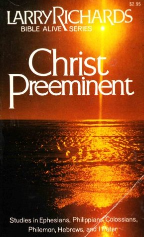 Read Christ Pre-eminent, Leader's Edition (Bible Alive Series) - Lawrence O. Richards | PDF