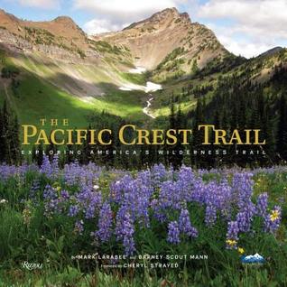 Read Online The Pacific Crest Trail: Exploring America's Wilderness Trail - Mark Larabee file in PDF