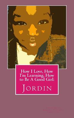 Read How I Love, How I'm Learning, How to Be a Good Girl: Jordin - Jordin Milan file in PDF