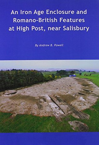 Read An Iron Age Enclosure and Romano-British Features at High Post, Near Salisbury - Andrew B. Powell file in ePub