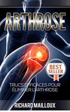 Download Arthrose: Trucs Efficaces Pour Éliminer l'arthrose (Arthrose, Articulations, Joints, Sport, Musculation) - Richard Mailloux file in ePub