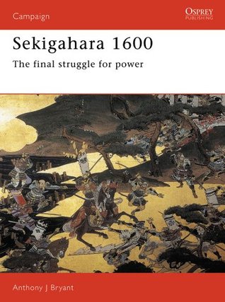 Read Online Sekigahara 1600: The final struggle for power (Campaign) - Anthony J. Bryant | PDF