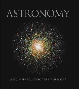 Read Astronomy: A Beginner's Guide to the Sky at Night - Paul Sutherland file in ePub