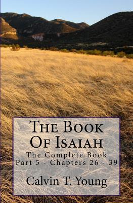 Download The Book Of Isaiah: The Complete Book - Part 5 - Chapters 26 - 39 - Calvin T Young file in ePub