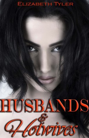 Read Husbands and Hotwives: 10 Tales of Wife Sharing Erotica - Elizabeth Tyler file in ePub