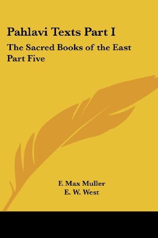 Full Download Pahlavi Texts Part I: The Sacred Books of the East Part Five - F. Max Müller file in PDF