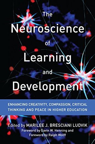 Download The Neuroscience of Learning and Development: Enhancing Creativity, Compassion, Critical Thinking, and Peace in Higher Education (An ACPA / NASPA Joint Publication) - Marilee Bresciani Ludvik file in PDF