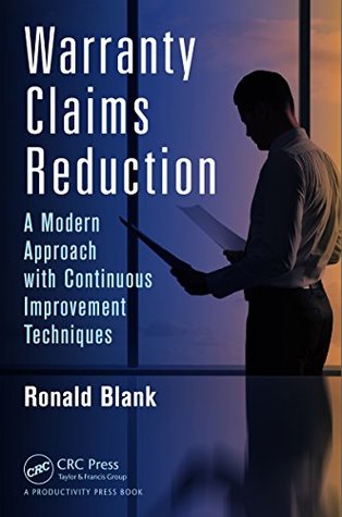 Read Warranty Claims Reduction: A Modern Approach with Continuous Improvement Techniques - Ronald Blank file in ePub