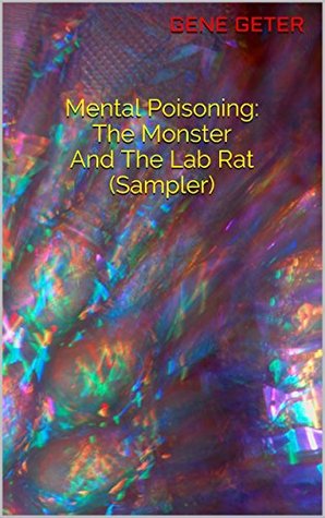 Read Mental Poisoning: The Monster And The Lab Rat (Sampler) - Gene Geter file in PDF