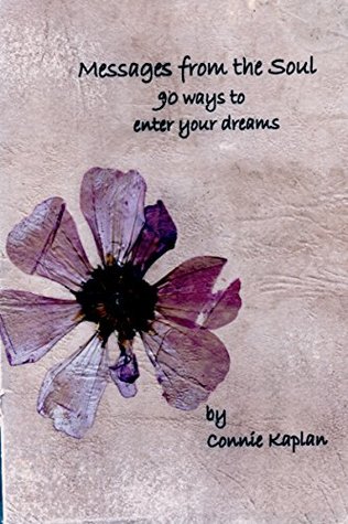 Read Messages from the Soul: 90 Ways to Enter Your Dreams - Connie Kaplan file in PDF