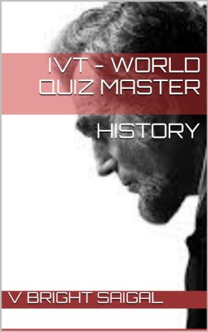 Read Online AAAQUIZ BOOKS, General Knowledge Game Question bank, & Games  Games  QuestioSet-11-History- IVT - World Quiz Master-A Question Bank for General Knowledge,SAT-II  GSAT Examinations (History-4 Book 23) - V Bright Saigal | PDF