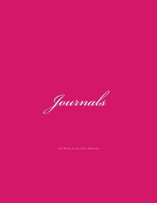 Read Journals To Write In for Girls: Classic Lined Pages Journal for Girls (Pink Cover) Option - ON SALE NOW - JUST $6.99 (Journals for Girls) (Volume 1) - Matthew Harper file in PDF