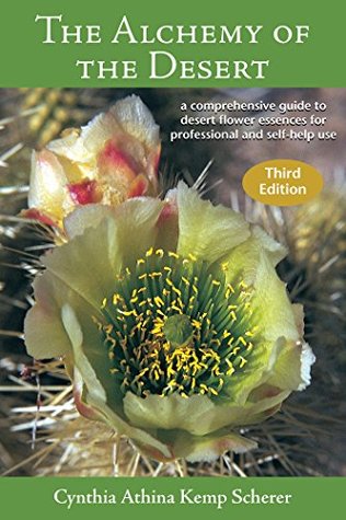 Download The Alchemy of the Desert - Third Edition: A comprehensive guide to desert flower essences for professional and self-help use - Cynthia Athina Kemp Scherer file in PDF