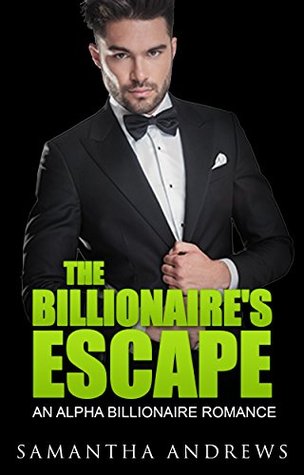 Download ROMANCE: Billionaire Romance: The Billionaire Escape (An Alpha Billionaire Bad Boy Romance) (Billionaires Women's Fiction Military Short Stories) - Samantha Andrews | ePub