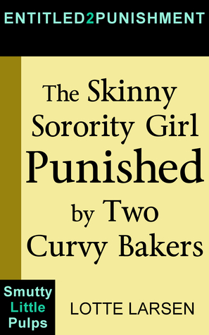 Read The Skinny Sorority Girl Punished by Two Curvy Bakers - Lotte Larsen file in PDF