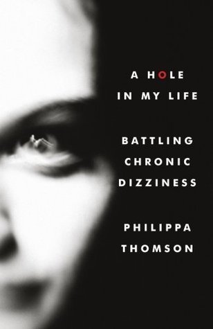 Download A Hole in My Life: Battling Chronic Dizziness - Ms Philippa Madeline Thomson file in ePub