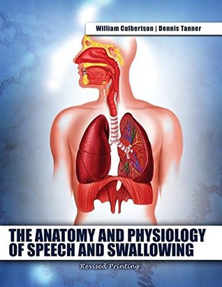 Download The Anatomy and Physiology of Speech and Swallowing - William Culbertson | ePub