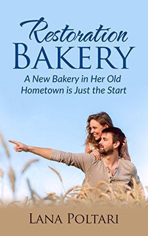 Read Online Restoration Bakery: A New Bakery in Her Old Hometown is Just the Start - Lana Poltari | PDF