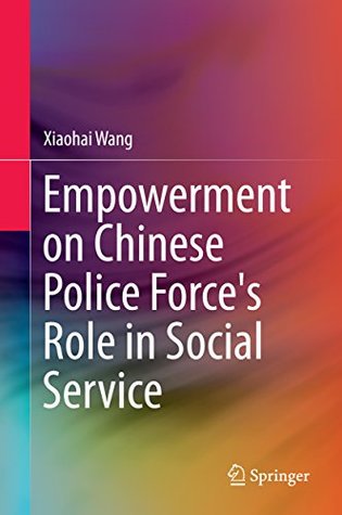 Download Empowerment on Chinese Police Force's Role in Social Service - Xiaohai Wang file in ePub