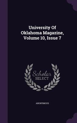 Read Online University of Oklahoma Magazine, Volume 10, Issue 7 - Anonymous | PDF