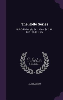 Download The Rollo Series: Rollo's Philosophy: [V.1] Water. [V.2] Air. [V.3] Fire. [V.4] Sky - Jacob Abbott file in ePub