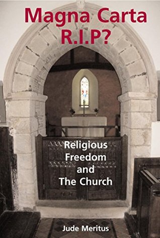 Download Magna Carta R.I.P.: Religious Freedom and the Church 2015 (True Freedom Book 1) - Jude Meritus file in PDF