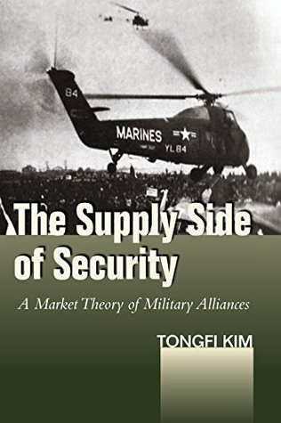 Download The Supply Side of Security: A Market Theory of Military Alliances (Studies in Asian Security) - Tongfi Kim file in PDF