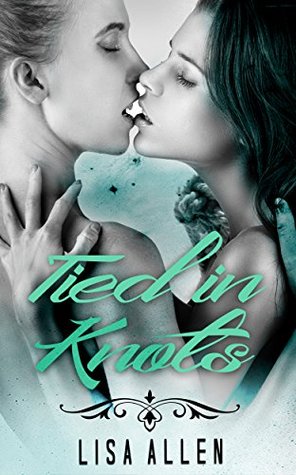 Full Download LESBIAN ROMANCE: Tied in Knots (Lesbian Romance Collection Collection) (Lesbian FF Romance Books) - Lisa Allen file in ePub