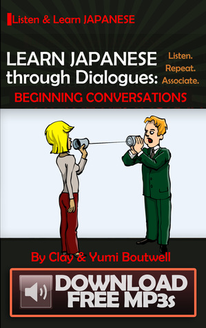 Full Download Learn Japanese Through Dialogues: Beginning Conversations - Clay Boutwell file in PDF