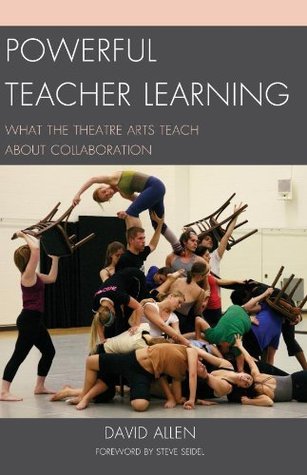 Full Download Powerful Teacher Learning: What the Theatre Arts Teach about Collaboration - David Allen | ePub