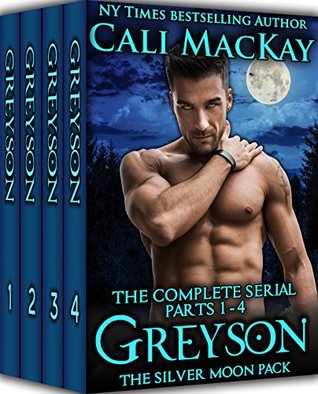 Download Greyson - The Complete Serial, Parts 1 - 4 (The Silver Moon Pack #0) - Cali MacKay | PDF