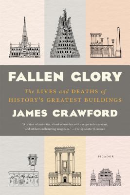 Full Download Fallen Glory: The Lives and Deaths of History's Greatest Buildings - James Crawford file in PDF