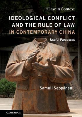 Download Ideological Conflict and the Rule of Law in Contemporary China: Useful Paradoxes - Samuli Seppanen file in ePub