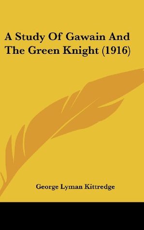 Download A Study Of Gawain And The Green Knight (1916) - George Lyman Kittredge | PDF