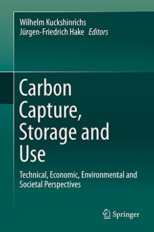 Download Carbon Capture, Storage and Use: Technical, Economic, Environmental and Societal Perspectives - Wilhelm Kuckshinrichs file in ePub