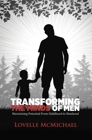 Read Online Transforming the Minds of Men: Maximizing Potential from Childhood to Manhood - Lovelle McMichael | PDF