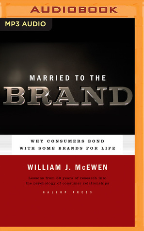 Download Married to the Brand: Why Consumers Bond With Some Brands for Life - William J. McEwen | ePub